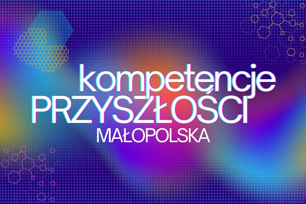 Poznaj kompetencje przyszłości w Małopolsce!