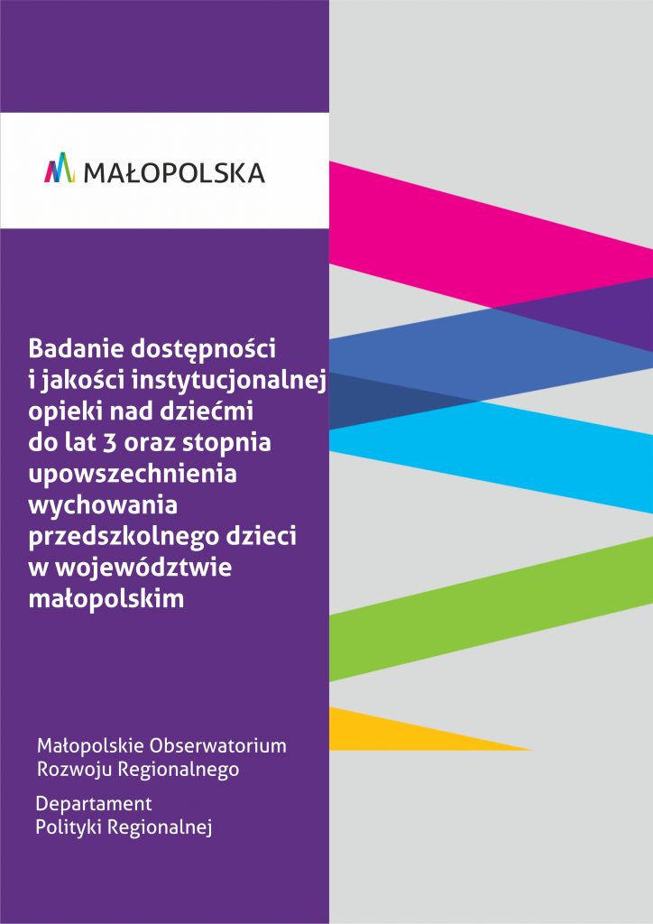 Badanie dostępności i jakości instytucjonalnej opieki nad dziećmi do lat 3 oraz stopnia upowszechnienia wychowania przedszkolnego dzieci w województwie małopolskim