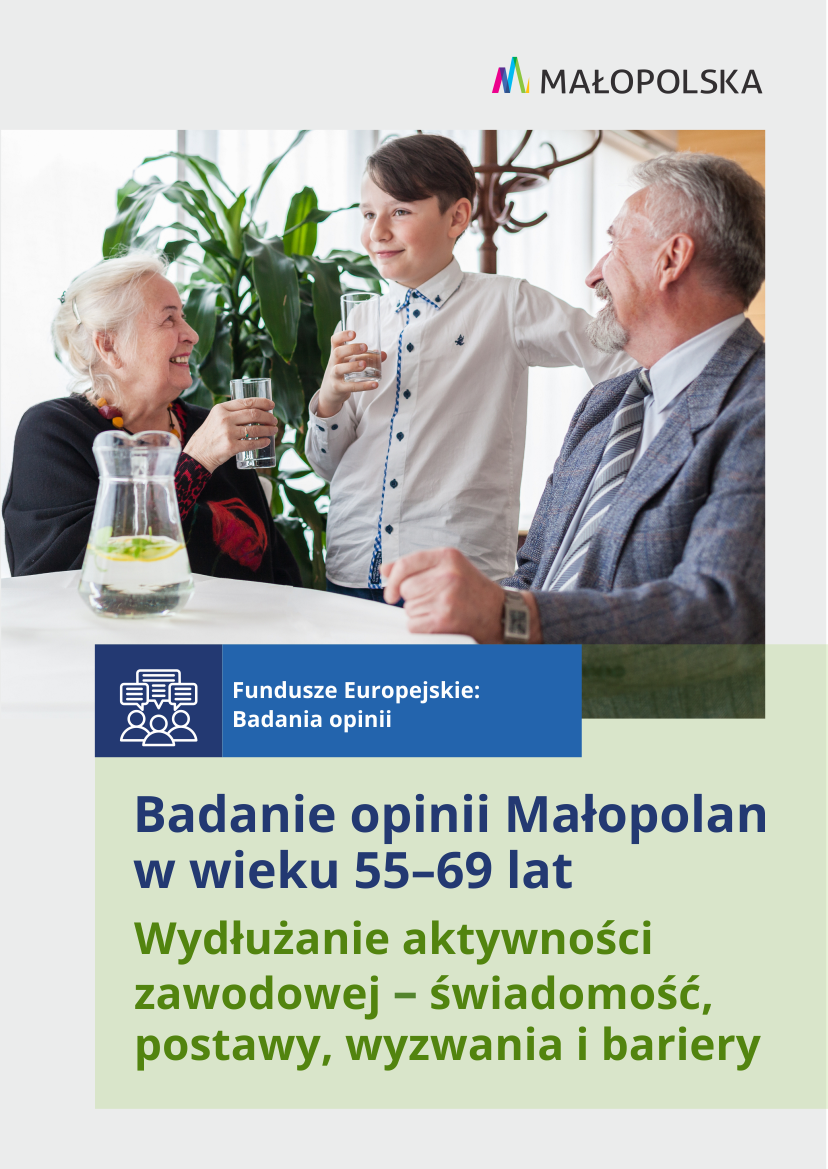 Badanie opinii Małopolan w wieku 55–69 lat. Wydłużanie aktywności zawodowej – świadomość, postawy, wyzwania i bariery