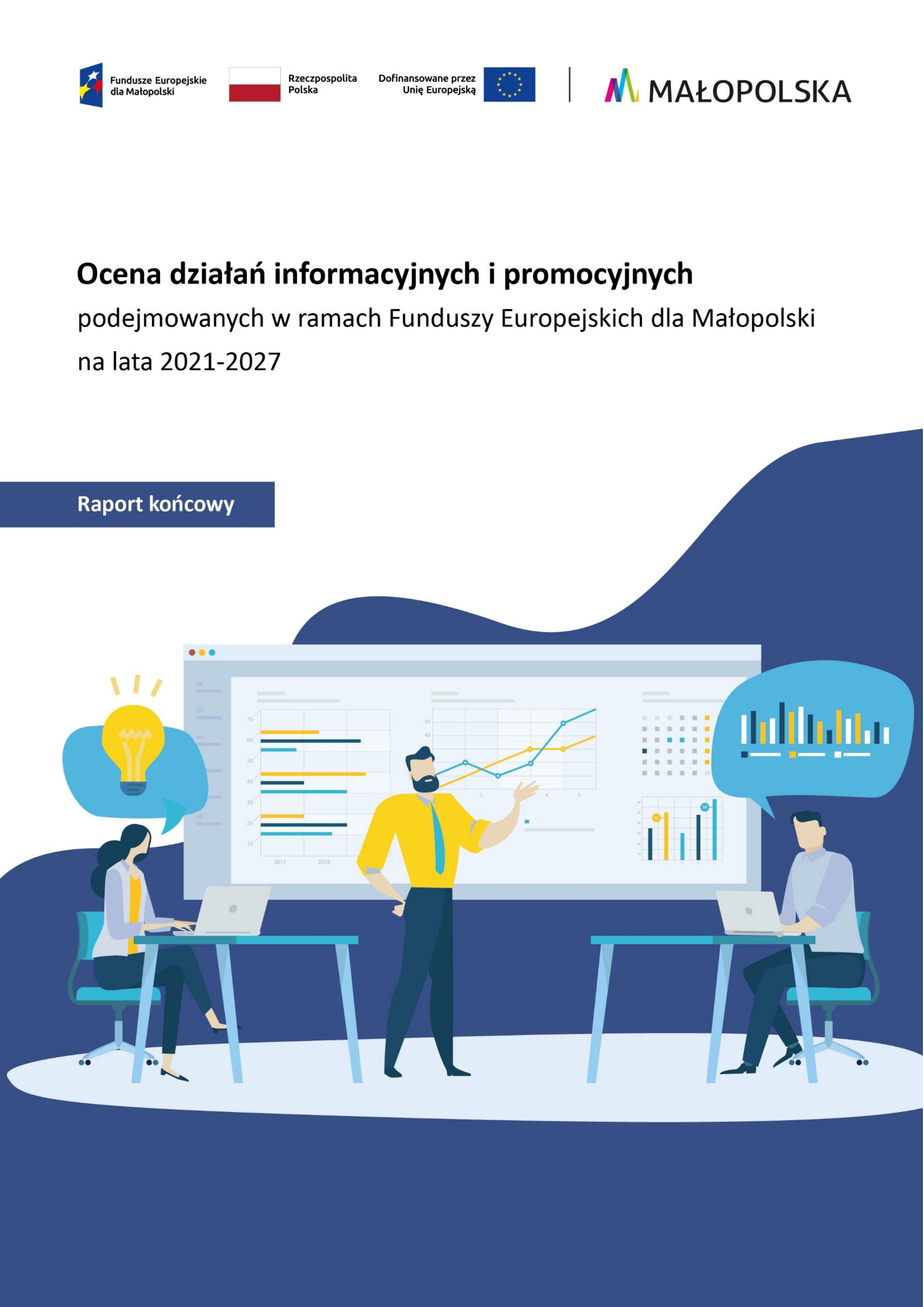 Ocena działań informacyjno-promocyjnych podejmowanych w ramach Funduszy Europejskich dla Małopolski na lata 2021-2027. Raport końcowy